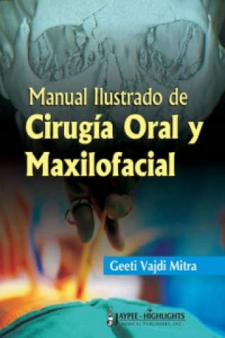 Kniha Manual Ilustrado de Cirugia Oral y Maxilofacial Geeti Vajdi Mitra