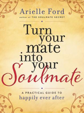 Książka Turn Your Mate into Your Soulmate Arielle Ford