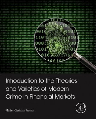 Carte Introduction to the Theories and Varieties of Modern Crime in Financial Markets Marius-Christian Frunza