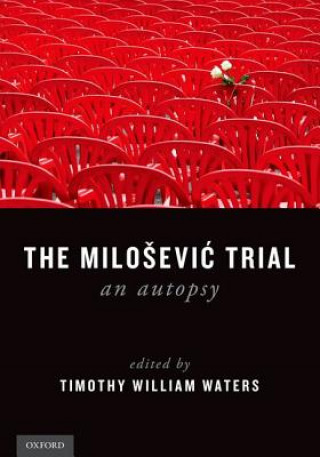 Kniha Milosevic Trial Timothy William Waters