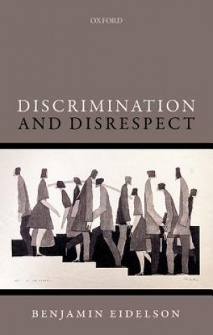 Livre Discrimination and Disrespect Benjamin Eidelson