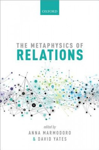 Kniha Metaphysics of Relations Anna Marmodoro