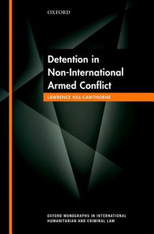 Kniha Detention in Non-International Armed Conflict Lawrence Hill-Cawthorne