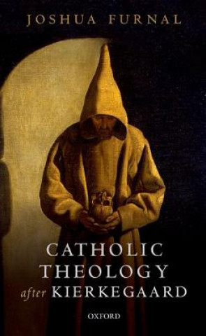 Carte Catholic Theology after Kierkegaard Joshua Furnal