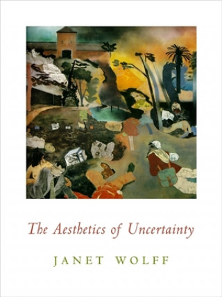 Kniha Aesthetics of Uncertainty Janet Wolff