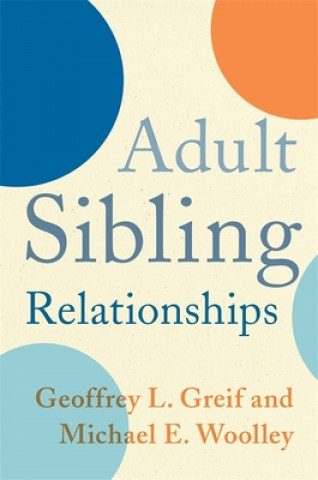 Kniha Adult Sibling Relationships Geoffrey Greif