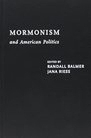 Książka Mormonism and American Politics Randall Balmer