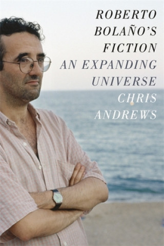 Carte Roberto Bolano's Fiction Chris Andrews