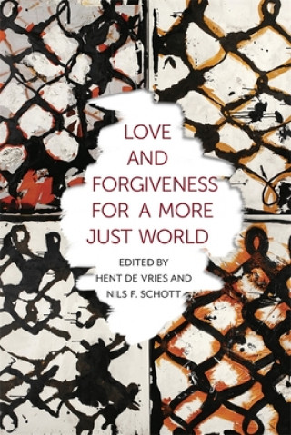 Kniha Love and Forgiveness for a More Just World Hent de Vries