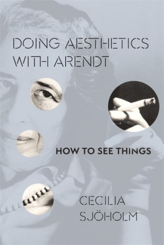 Książka Doing Aesthetics with Arendt Cecilia Sj holm