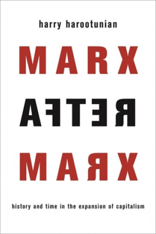 Книга Marx After Marx Harry Harootunian