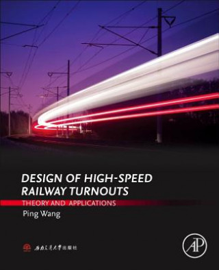 Könyv Design of High-Speed Railway Turnouts Ping Wang