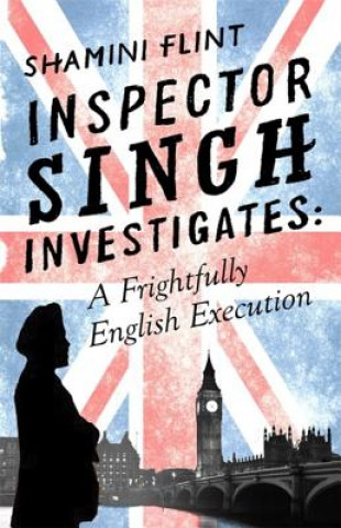 Kniha Inspector Singh Investigates: A Frightfully English Execution Shamini Flint