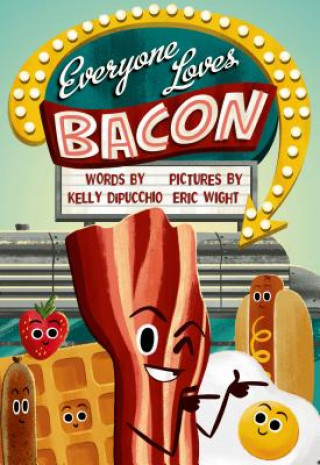 Książka Everyone Loves Bacon Kelly DiPucchio