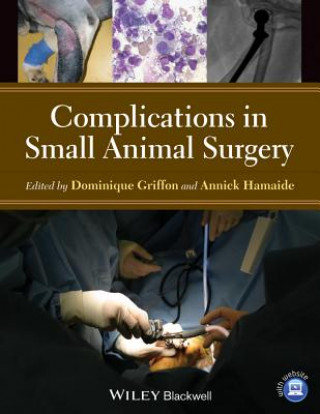 Knjiga Complications in Small Animal Surgery Dominique J. Griffon