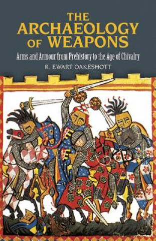 Könyv Archaeology of Weapons R Ewart Oakeshott