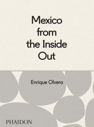 Könyv Mexico from the Inside Out Enrique Olvera