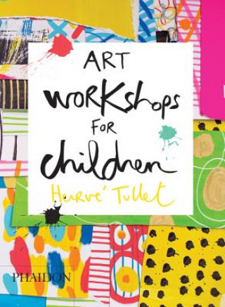Könyv Art Workshops for Children Hervé Tullet