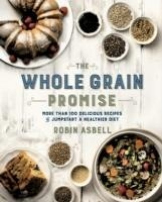 Kniha Whole Grain Promise Robin Asbell