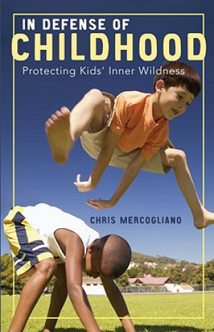 Kniha In Defense of Childhood Chris Mercogliano