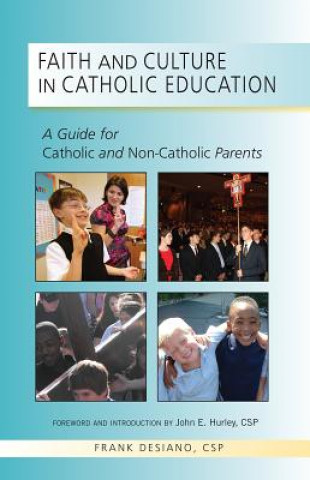 Kniha Faith and Culture in Catholic Education Frank P Desiano