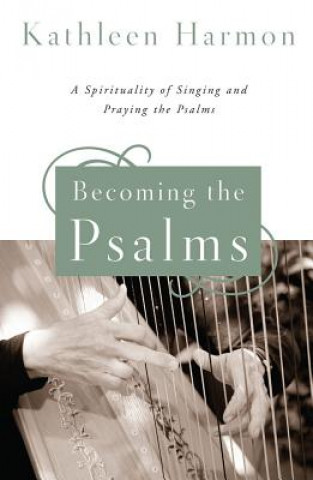 Kniha Becoming the Psalms Kathleen Harmon