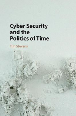 Buch Cyber Security and the Politics of Time Tim Stevens