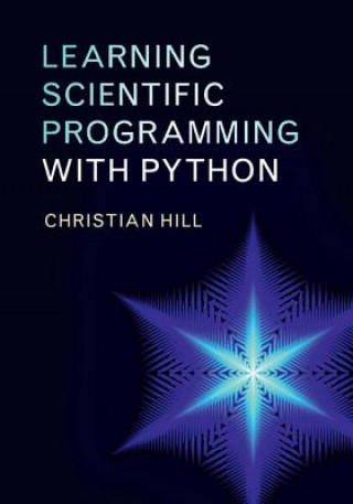 Kniha Learning Scientific Programming with Python Christian Hill