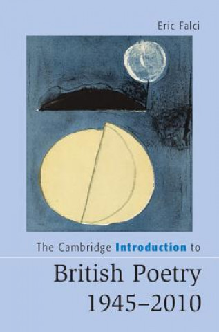 Knjiga Cambridge Introduction to British Poetry, 1945-2010 Eric Falci