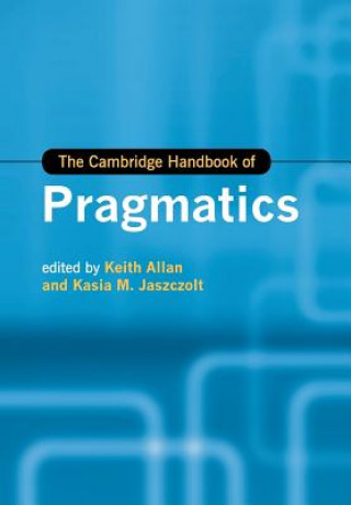 Carte Cambridge Handbook of Pragmatics Keith Allan