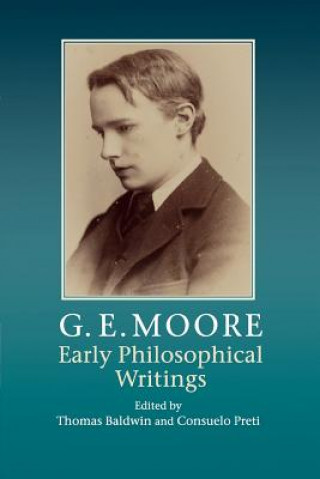 Carte G. E. Moore: Early Philosophical Writings Thomas Baldwin