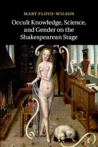 Carte Occult Knowledge, Science, and Gender on the Shakespearean Stage Mary Floyd-Wilson