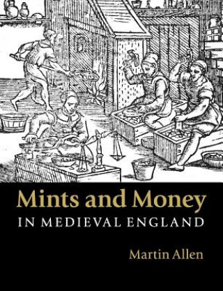 Kniha Mints and Money in Medieval England Martin Allen