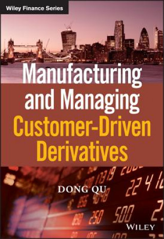 Carte Manufacturing and Managing Customer-Driven Derivatives Dong Qu
