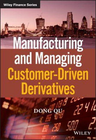 Buch Manufacturing and Managing Customer-Driven Derivatives Dong Qu