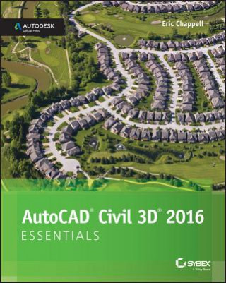 Book AutoCAD Civil 3D 2016 Essentials - Autodesk Official Press Eric Chappell