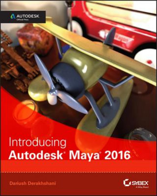 Könyv Introducing Autodesk Maya 2016 - Autodesk Official Press Dariush Derakhshani