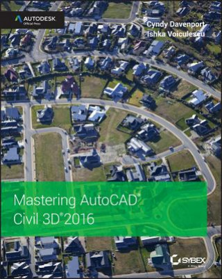 Könyv Mastering AutoCAD Civil 3D 2016 -Autodesk Official  Press Cyndy Davenport