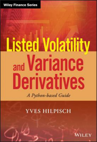Könyv Listed Volatility and Variance Derivatives - A Python-based Guide Y. Hilpisch