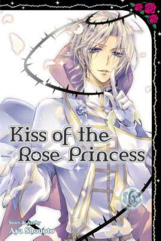 Kniha Kiss of the Rose Princess, Vol. 6 Aya Shouoto