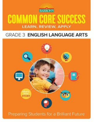 Carte Common Core Success Grade 3 English Language Arts Barron's Educational Series