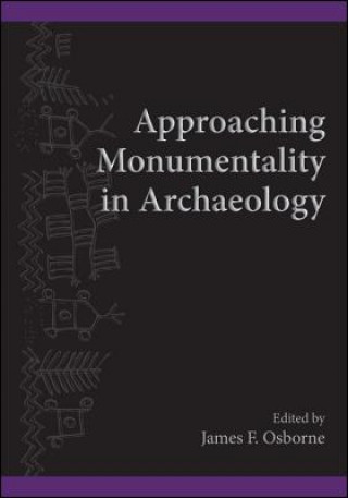 Buch Approaching Monumentality in Archaeology James F. Osborne