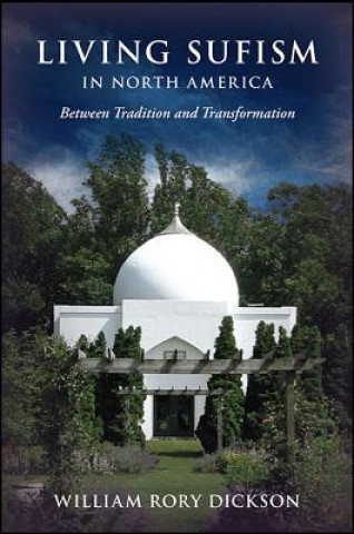 Könyv Living Sufism in North America William Rory Dickson