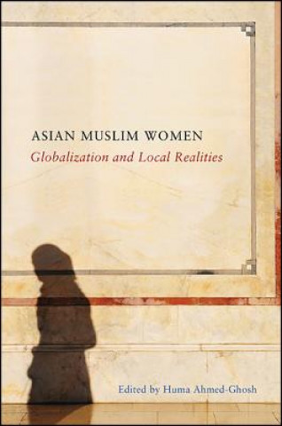 Könyv Asian Muslim Women Huma Ahmed-Ghosh