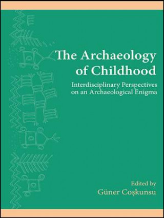 Книга Archaeology of Childhood Guner Coskunsu