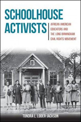 Knjiga Schoolhouse Activists Tondra L. Loder-Jackson