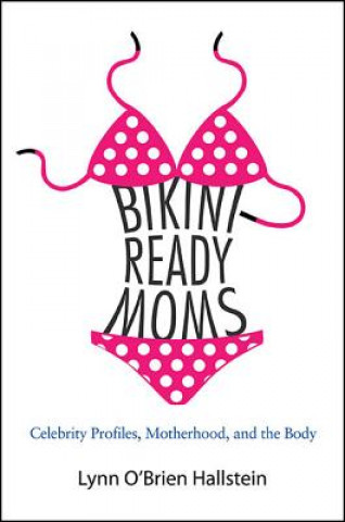 Książka Bikini-Ready Moms Lynn O'Brien Hallstein