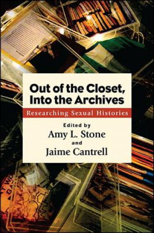 Kniha Out of the Closet, into the Archives Amy L. Stone