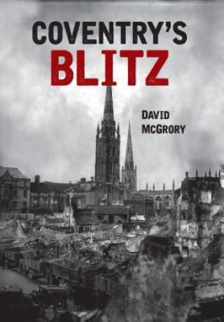 Knjiga Coventry's Blitz David McGrory