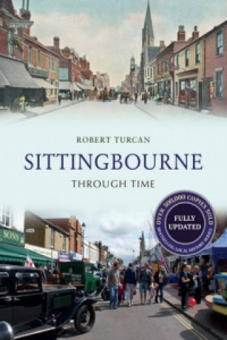 Book Sittingbourne Through Time Revised Edition Robert Turcan
